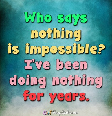 nothing is impossible