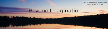 2018 TAT August Workshop Banner - Beyond Imagination