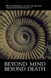 Cover of Beyond Mind, Beyond Death