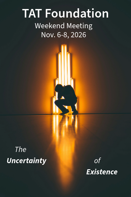November 2026 TAT Retreat:The Uncertainty of Existence. Friday November 6th - Sunday November 8th 2026